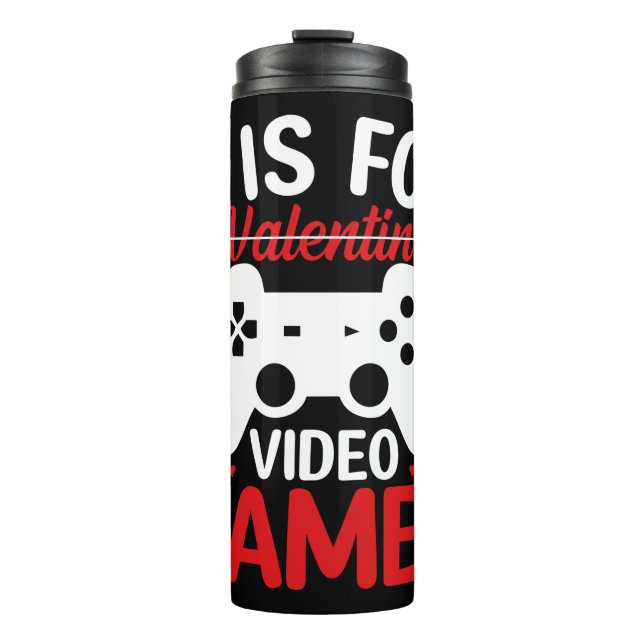 V is for Video Games with Valentine Crossed Out Thermal Tumbler (Front)