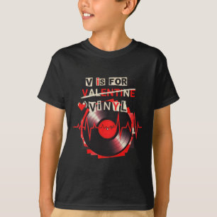 V Is For Vinyl Funny Valentine Vinyl Record Music T-Shirt