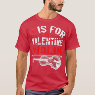 V Is For Violin Funny Valentines Day Violinist T-Shirt