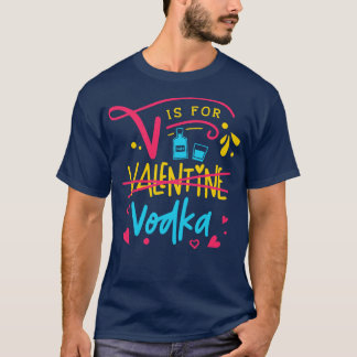V is for Vodka 1 T-Shirt