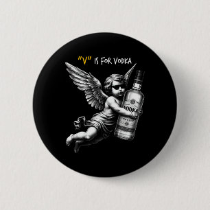 V Is For Vodka Cupid Is Stupid And Drunk Anti Vale 6 Cm Round Badge