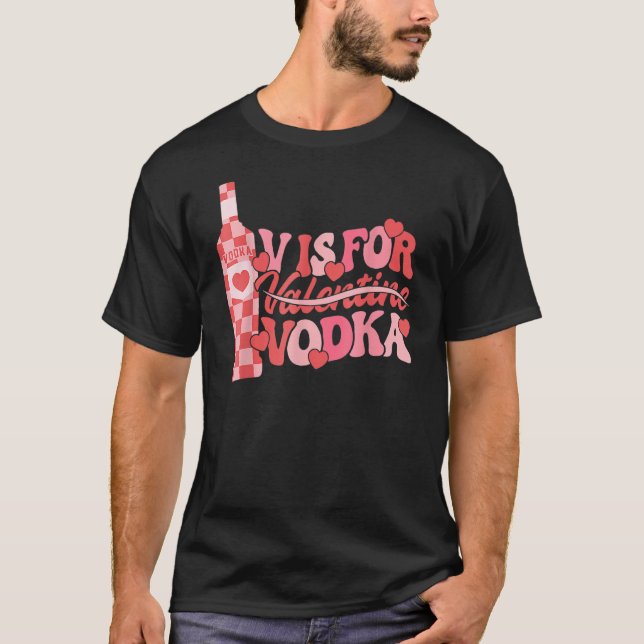 V Is For Vodka Retro Funny Valentines Day Women Me T-Shirt (Front)