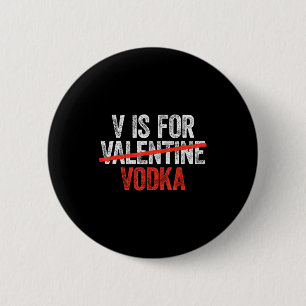 V Is For Vodka Shirt Men Women Anti Valentine's Da 6 Cm Round Badge