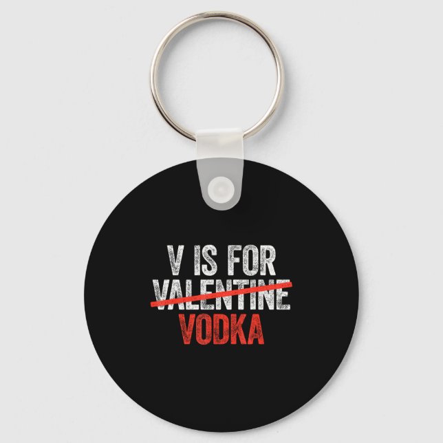 V Is For Vodka Shirt Men Women Anti Valentine's Da Key Ring (Front)