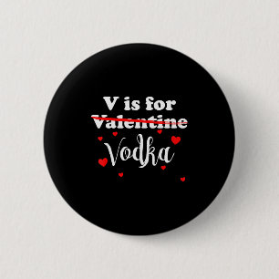V Is For Vodka Valentines Day Funny Joke Gift 6 Cm Round Badge