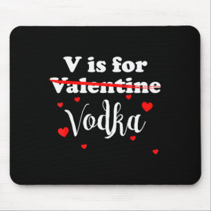 V Is For Vodka Valentines Day Funny Joke Gift Mouse Mat