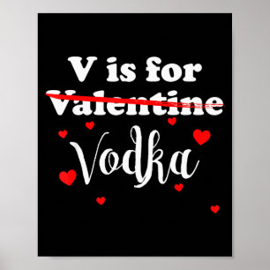 V Is For Vodka Valentines Day Funny Joke Gift  Poster