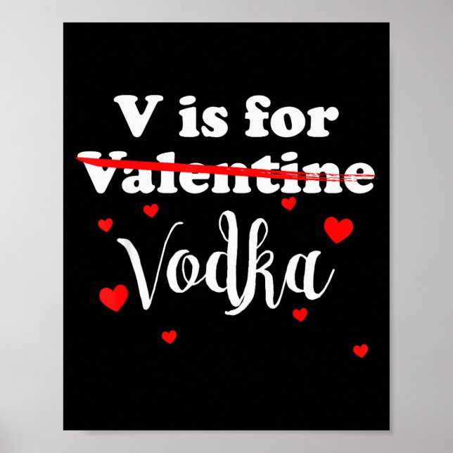 V Is For Vodka Valentines Day Funny Joke Gift  Poster (Front)