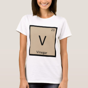 V - Vinegar Chemistry Periodic Table Symbol T-Shirt