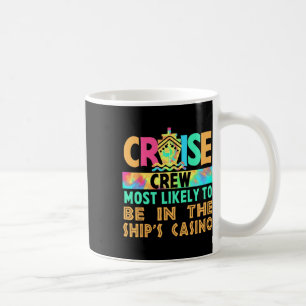 Vacation Cruise Crew Most Likely To Be In The Ship Coffee Mug