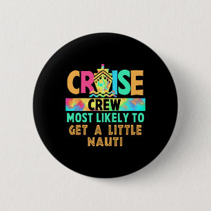 Vacation Cruise Crew Most Likely To Get A Little N 6 Cm Round Badge