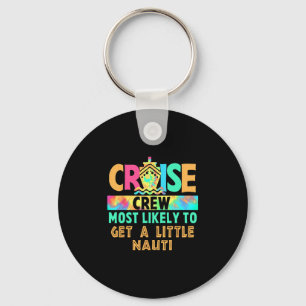 Vacation Cruise Crew Most Likely To Get A Little N Key Ring