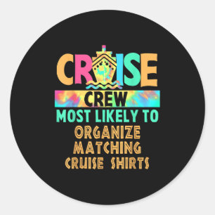 Vacation Cruise Crew Most Likely To Organise Match Classic Round Sticker