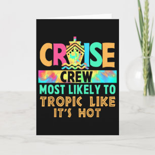 Vacation Cruise Crew Most Likely To Tropic Like It Card