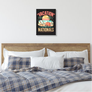 Vacation is Just What We Call Nationals Canvas Print