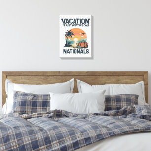 Vacation Is Just What We Call Nationals Canvas Print