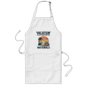 Vacation Is Just What We Call Nationals Long Apron