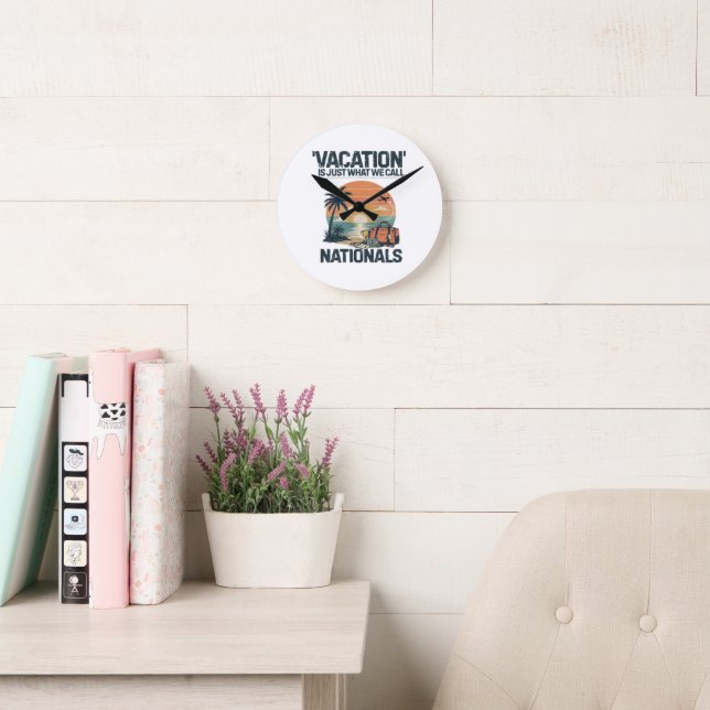 Vacation Is Just What We Call Nationals Round Clock (Reading Room)