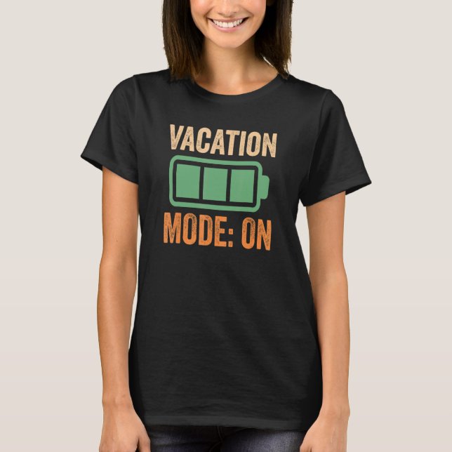 Vacation Mode On Battery Design T-Shirt (Front)