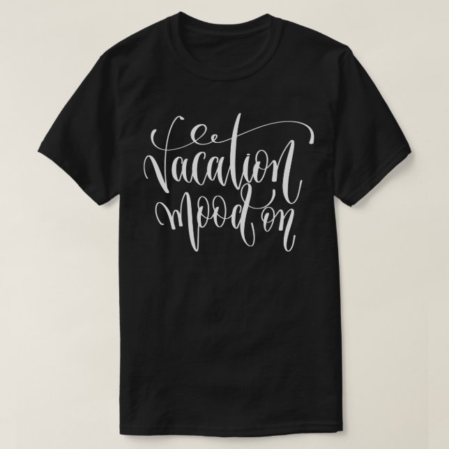 Vacation Mood On T-Shirt (Design Front)