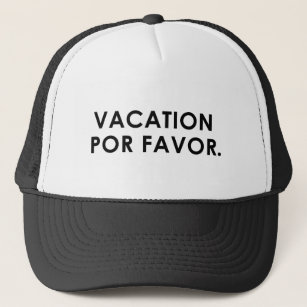 Vacation Por Favour Trucker Hat
