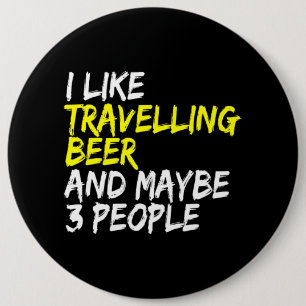 Vacation Travel I like Beer Travelling Beer Drinke 6 Cm Round Badge
