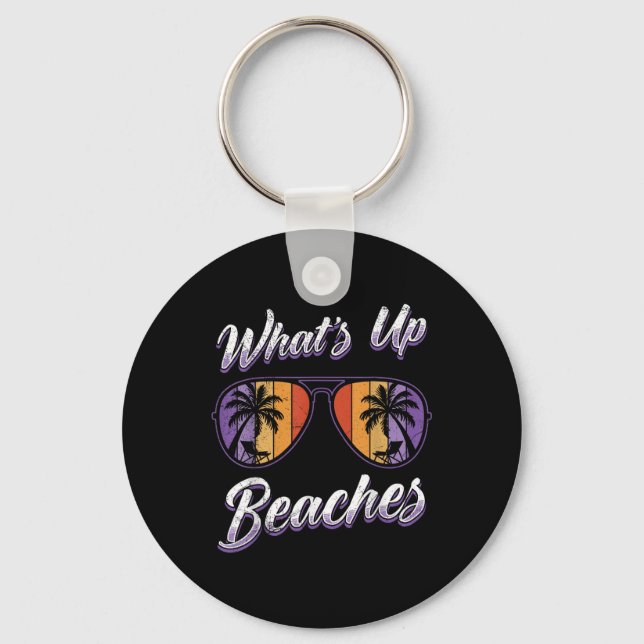 Vacation Whats Up Beaches Beach Funny Spring Break Key Ring (Front)