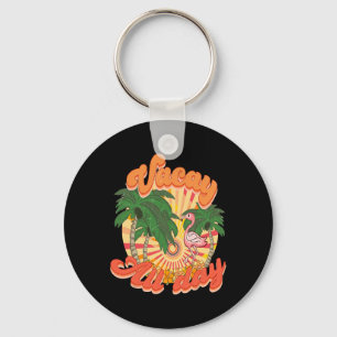 Vacay All Day Mode Vibes Vacation Summer Cruise Ge Key Ring