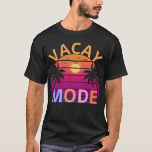 Vacay Mode Activated Vacation Summer T-Shirt