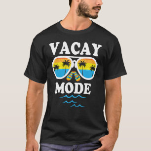 Vacay Mode  For Summer Cruise Holiday Vacation Get T-Shirt