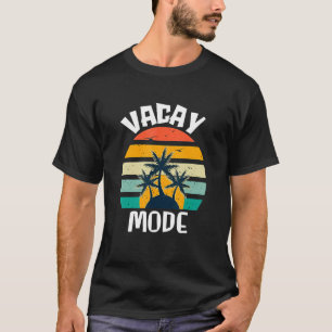 Vacay Mode Summer Vacation Family Friends Trip Pal T-Shirt