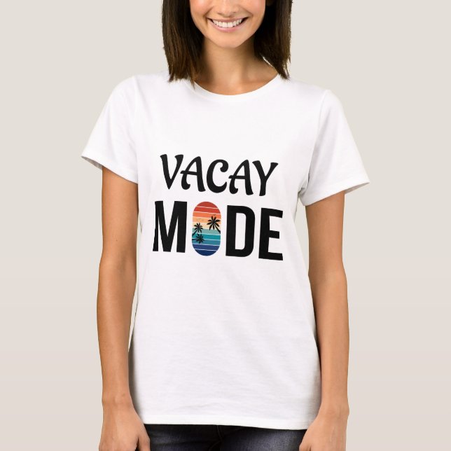 Vacay Mode, Summer Vacation T-Shirt (Front)