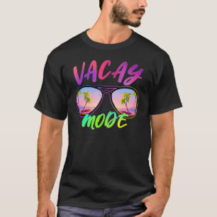 Vacay Mode Sunglasses  Family Beach Summer Vacatio T-Shirt