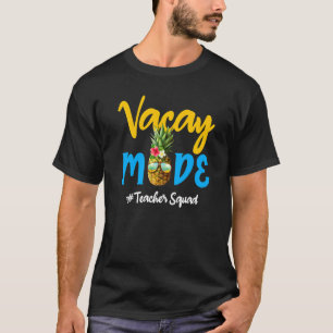 Vacay Mode Teacher Squad Hawaii Pineapple Last Day T-Shirt