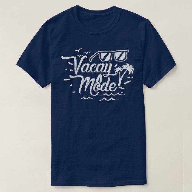 Vacay Mode  vacation relax & beachlife  T-Shirt (Design Front)