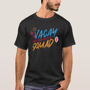 Vacay Squad Summer Vacation Family Friends Trip Be T-Shirt