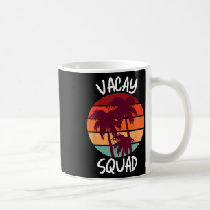 Vacay Squad Summer Vacation Family Friends Trip Pa Coffee Mug