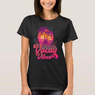 Vacay Vibes Retro 80s Beach Vacation Summer Family T-Shirt