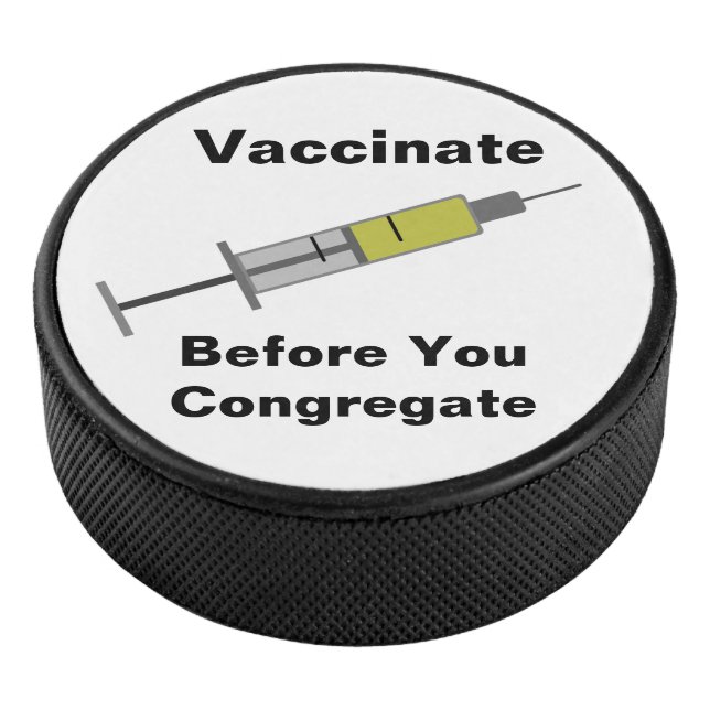 Vaccinate Before You Congregate Hockey Puck (3/4)