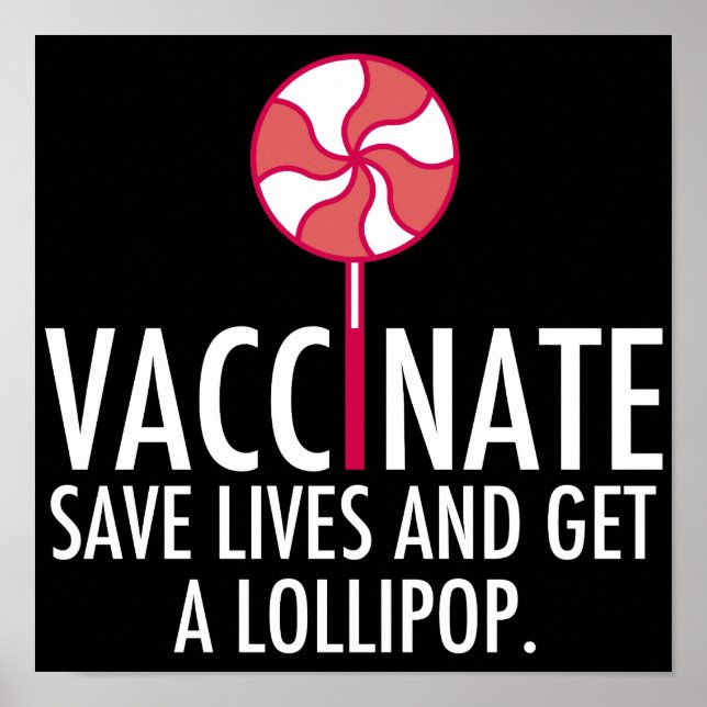 Vaccinate Save Lives Get a Lollipop Vaccine Poster (Front)
