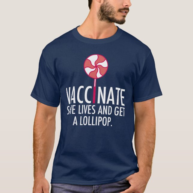 Vaccinate Save Lives Get a Lollipop Vaccine T-Shirt (Front)