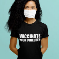 Vaccinate Your Children Pro Vaccine