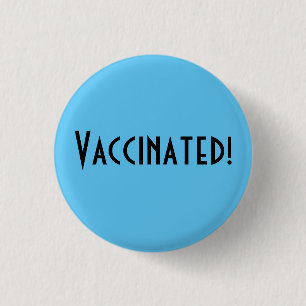Vaccinated! 3 Cm Round Badge