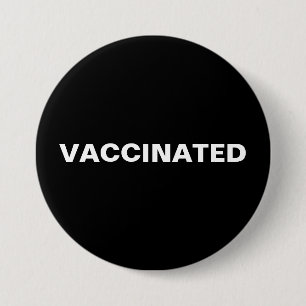 VACCINATED 7.5 CM ROUND BADGE