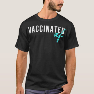 Vaccinated AF Pro Vaccine And Vaccination Worker T-Shirt