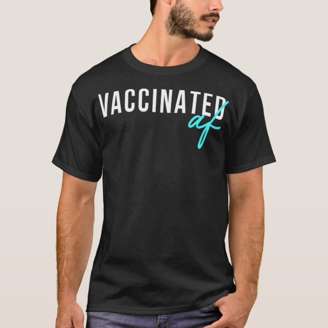 Vaccinated AF Pro Vaccine And Vaccination Worker T-Shirt (Front)