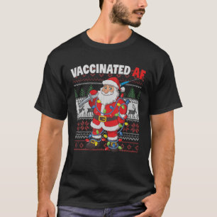 Vaccinated AF Santa Claus Syringe Ugly Christmas T T-Shirt