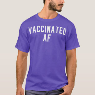 Vaccinated AF Shirt Funny Vaccination Vaccine