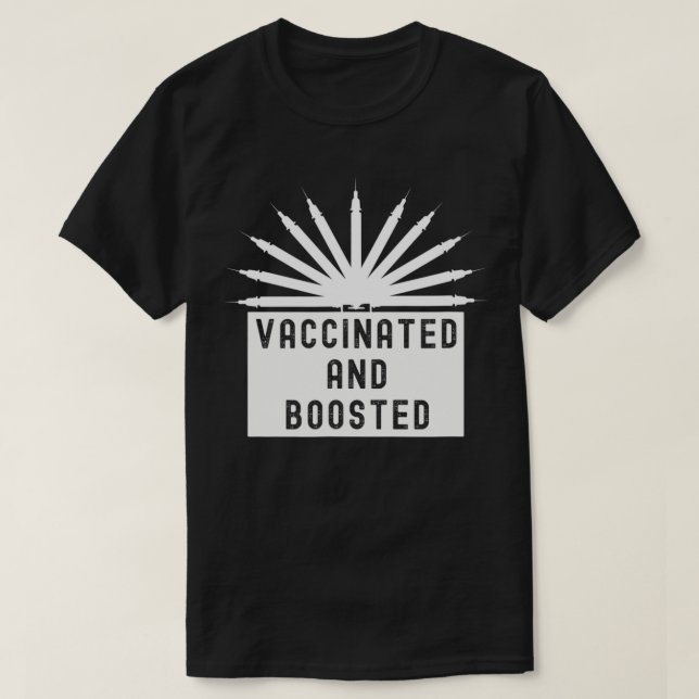 Vaccinated and Boosted Funny Cool Vaccine Booster  T-Shirt (Design Front)