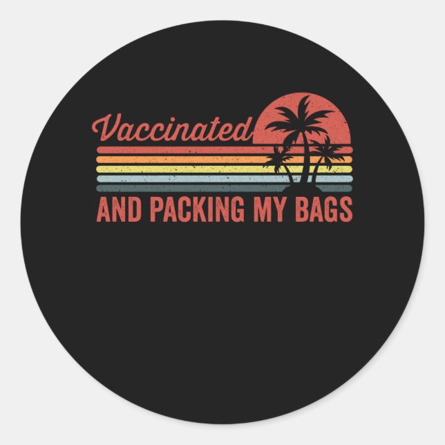 Vaccinated and packing my bags classic round sticker (Front)